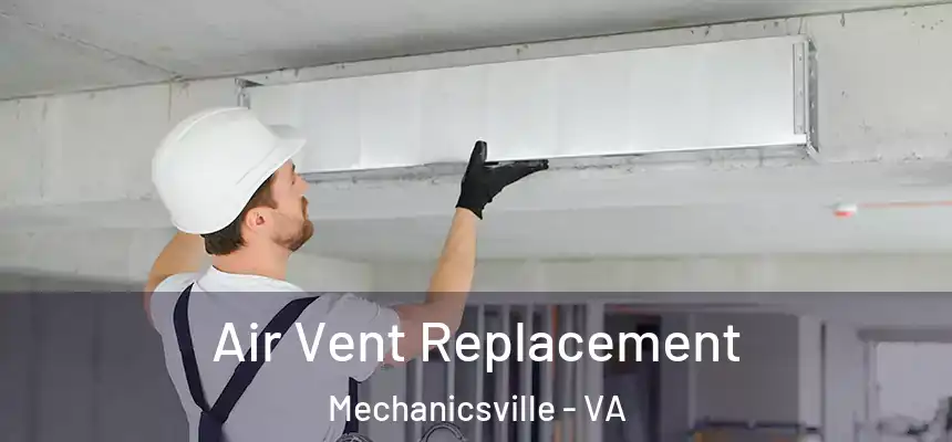  Air Vent Replacement Mechanicsville - VA