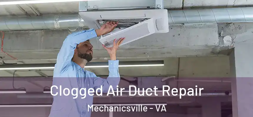  Clogged Air Duct Repair Mechanicsville - VA