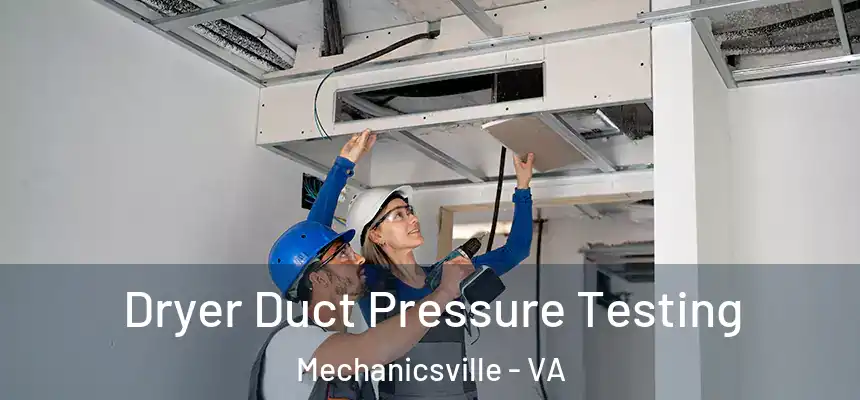  Dryer Duct Pressure Testing Mechanicsville - VA