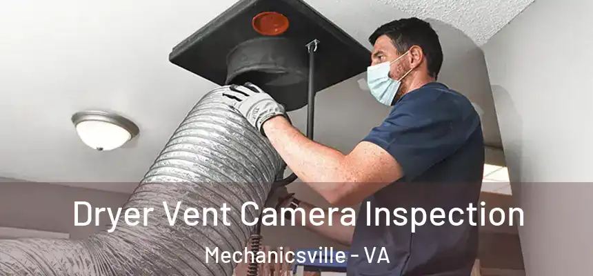  Dryer Vent Camera Inspection Mechanicsville - VA