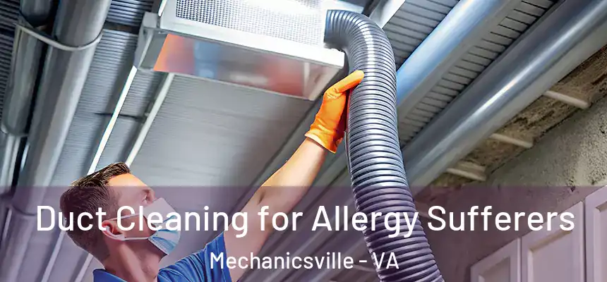  Duct Cleaning for Allergy Sufferers Mechanicsville - VA