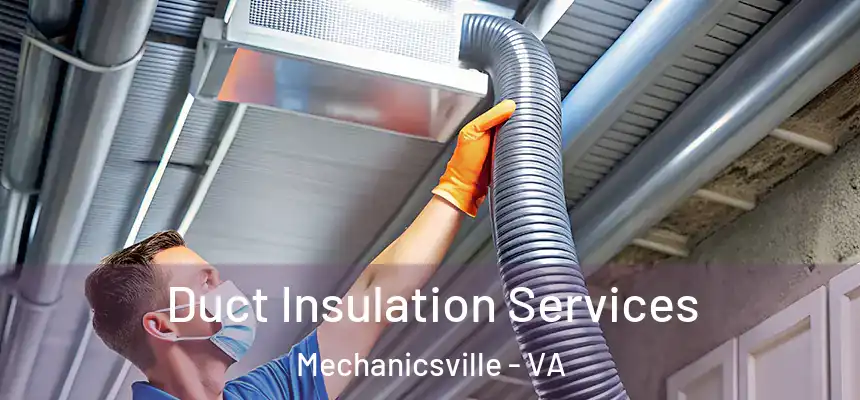 Duct Insulation Services Mechanicsville - VA