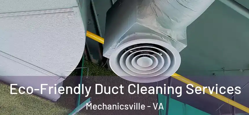  Eco-Friendly Duct Cleaning Services Mechanicsville - VA