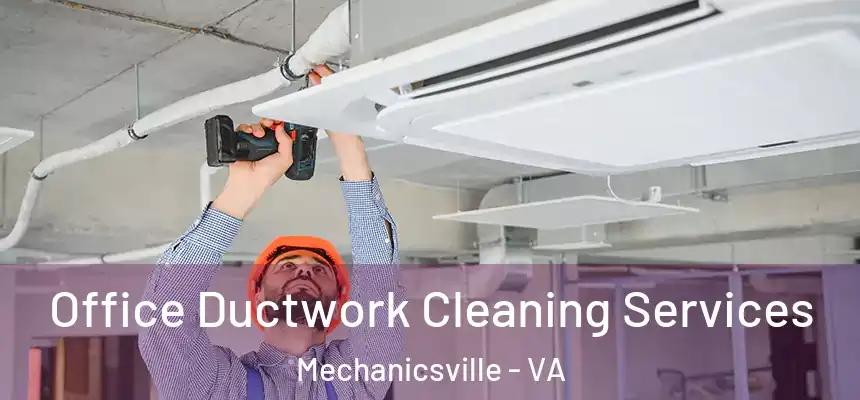  Office Ductwork Cleaning Services Mechanicsville - VA