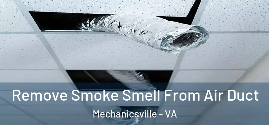  Remove Smoke Smell From Air Duct Mechanicsville - VA