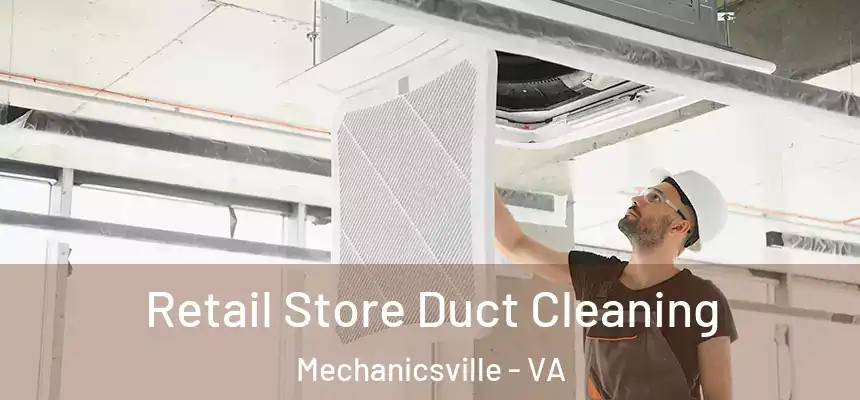  Retail Store Duct Cleaning Mechanicsville - VA