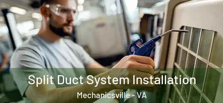  Split Duct System Installation Mechanicsville - VA