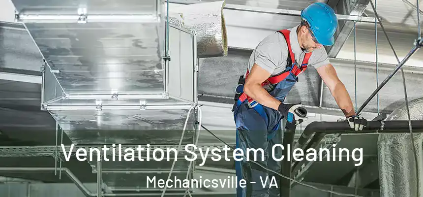  Ventilation System Cleaning Mechanicsville - VA